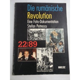    Die rumanische Revolution  Eine Foto-Dokumentation /  Revolutia Romana  In imagini fotografice  22 Dezember 1989  -  Stefan Petrescu 